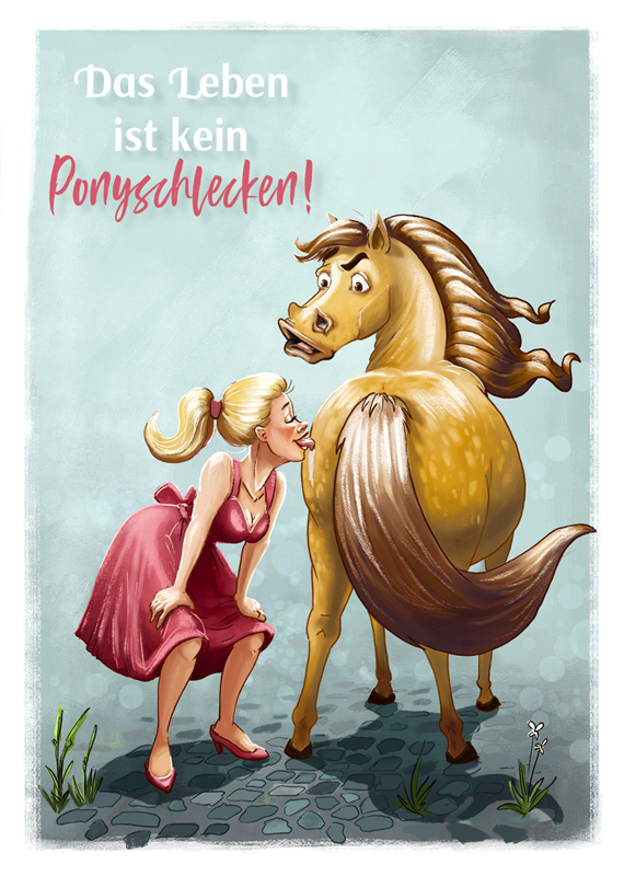 Das Leben ist kein Ponyschlecken
